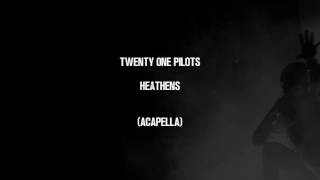 twenty one pilots - Heathens (Official Acapella/Vocals Only)