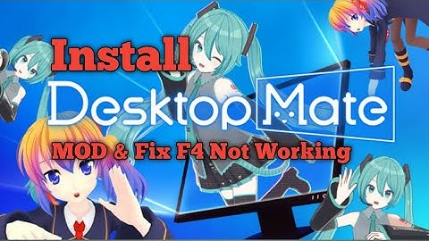 Install Desktop Mate Mod & Fix F4 Not Working