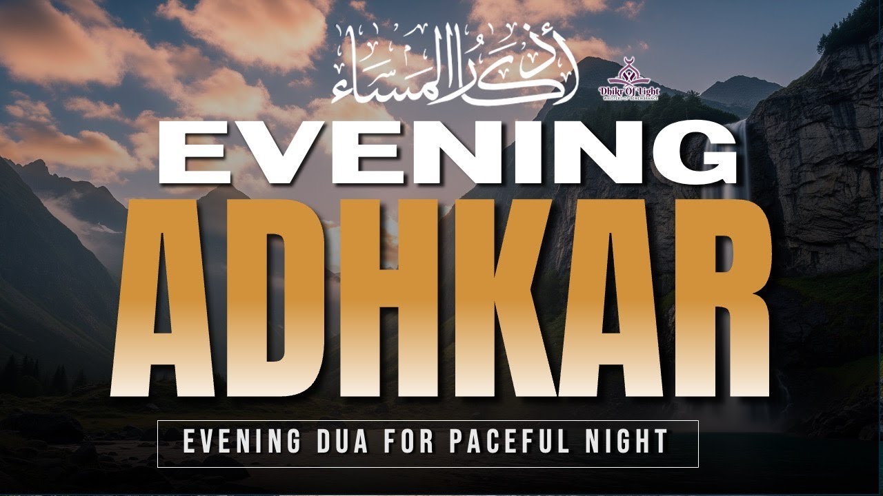 Sacred Evening Adhkar | Powerful Night Duas for Safety, Serenity & Spiritual Renewal Before Bed