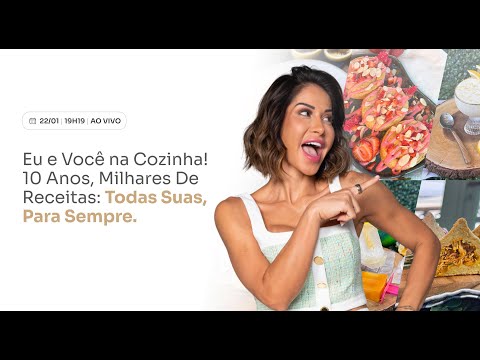 Eu e você na cozinha! 10 anos, milhares de receitas: Todas suas para sempre – Maíra Cardi