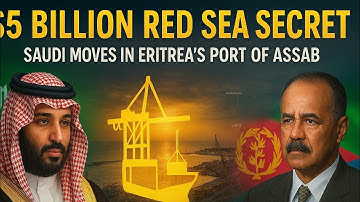 $5 Billion Red Sea Secret: Saudi Arabia’s Bold Move in Eritrea’s Port of Assab