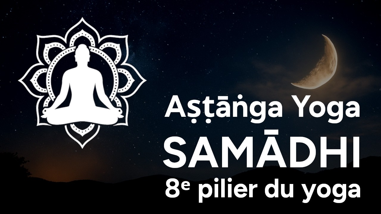 Samādhi : l'état où 