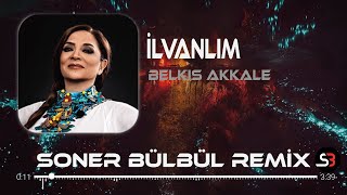 Belkıs Akkale - İlvanlım Soner Bülbül Remix Tiktok Remix 2026