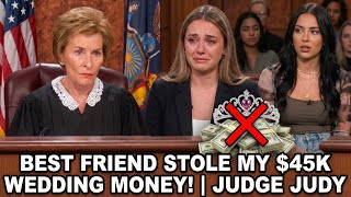 Celebrity [ Judge Judy Full Amzing Case ]  My Maid of Honor Best Friend STOLE $45,000 From My Wedding Account! Wealth