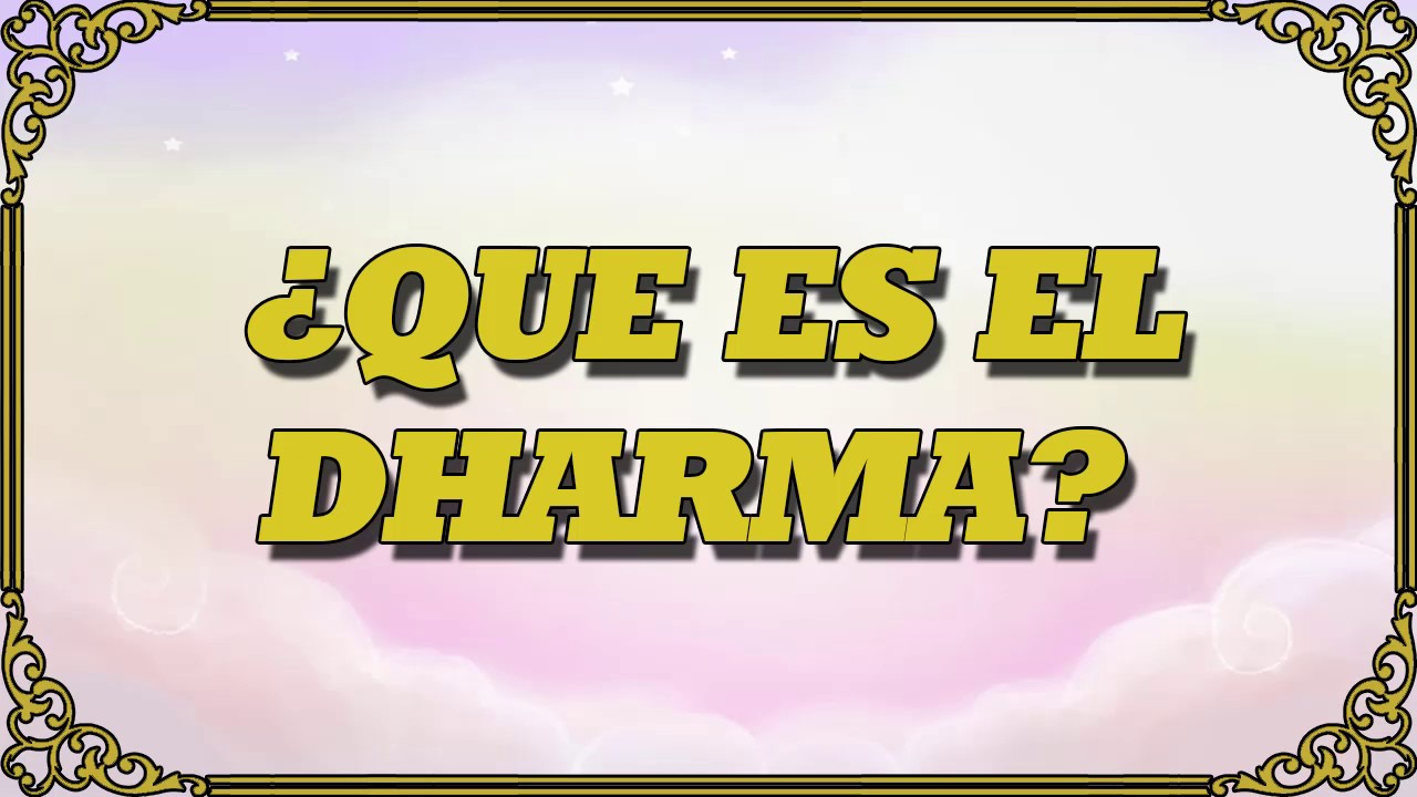 ¿QUE ES EL DHARMA ? YouTube ¿QUE ES EL DHARMA ? YouTube