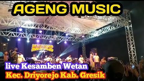 AGENG MUSIC LIVE DESA KESAMBEN WETAN KEC. DRIYOREJO KAB. GRESIK 2022