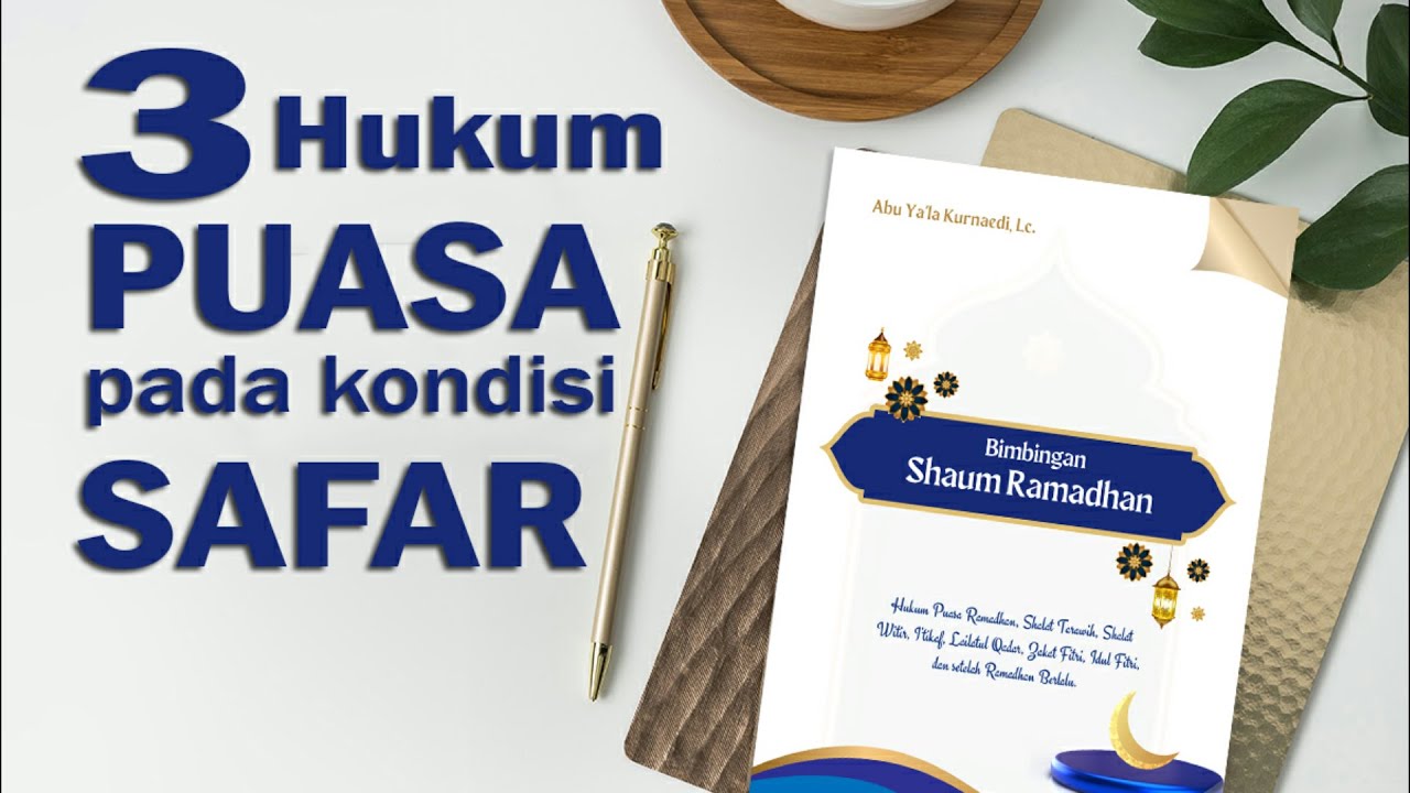 3 Hukum Puasa Ramadhan pada kondisi Safar - Ustadz Abu Ya'la Kurnaedi, Lc