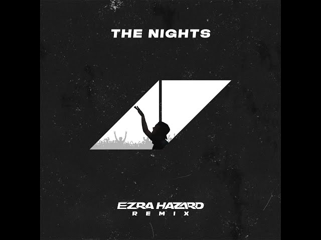 Avicii - The Nights (Ezra Hazard Remix) class=