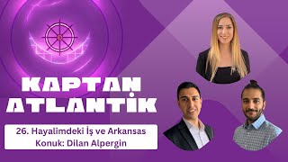 Hayalimdeki İş ve Arkansas - Konuk: Dilan Alpergin