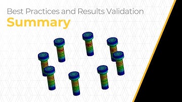 Best Practices and Results Validation Using Ansys Mechanical — Summary