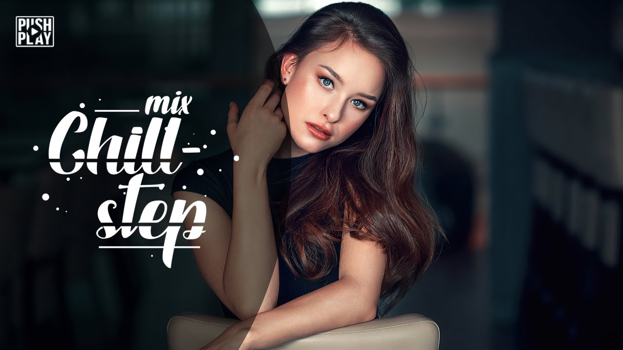 Chillstep ● Chill Out ● Chill Trap ●  Best mix - Relax music #91