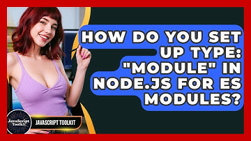 How Do You Set Up Type: "module" In Node.js For ES Modules? - JavaScript Toolkit