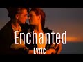 Enchanted By Taylor Swift Titanic Rose And Jack Lyric Video