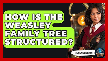 How Is The Weasley Family Tree Structured? - The Wizarding Realm