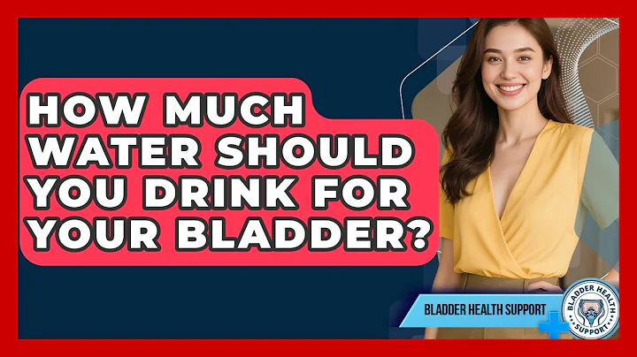 How Much Water Should You Drink For Your Bladder? - Bladder Health Support