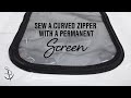 How to Sew a Curved Zipper With a Permanent Screen