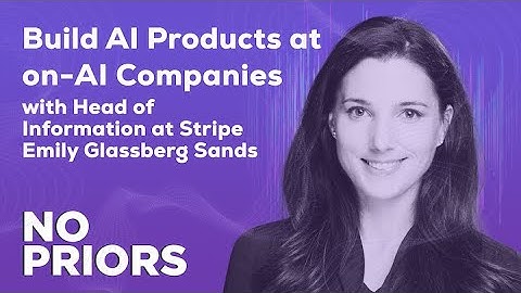 No Priors Ep. 50 | With Stripe Head of Information Emily Glassberg Sands