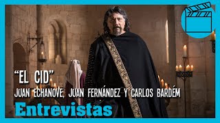 Serie el Cid Amazon Prime Video: Entrevistas con Juan Echanove, Juan Fernandez y Carlos Bardem