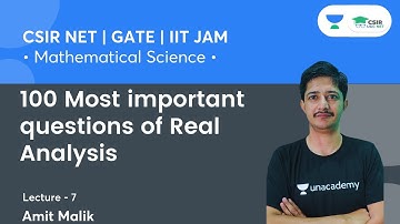 100 Most Important Questions of Real Analysis | CSIR NET | GATE | IIT JAM | By Amit Malik
