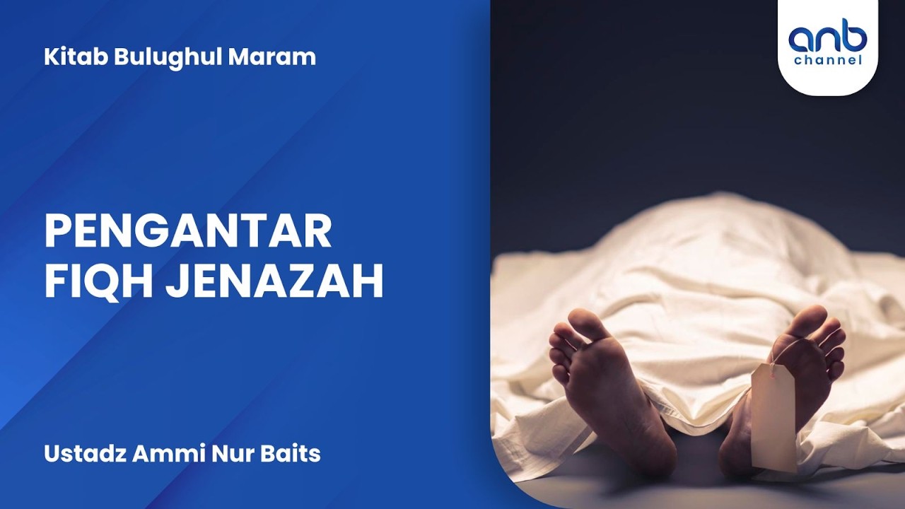 Pengantar Fiqh Jenazah | Ustadz Ammi Nur Baits