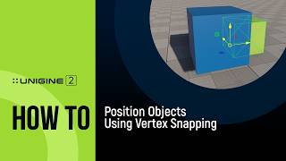 How To Position Objects Using Vertex Snapping - UNIGINE 2 Quick Tips
