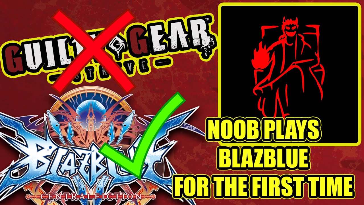 Fighting Game Beginner Plays BlazBlue: Central Fiction For The First Time