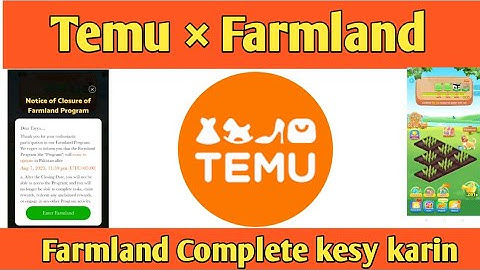 Temu Farmland End Date Announced in Pakistan || Farmland ko complete kesy karin || TSK