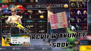 REVIEW AKUN FF HARGA 500K 😱 ADA APA AJA YA🤔