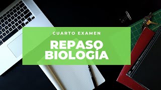 REPASO BIOLOGÍA (CUARTO EXAMEN)