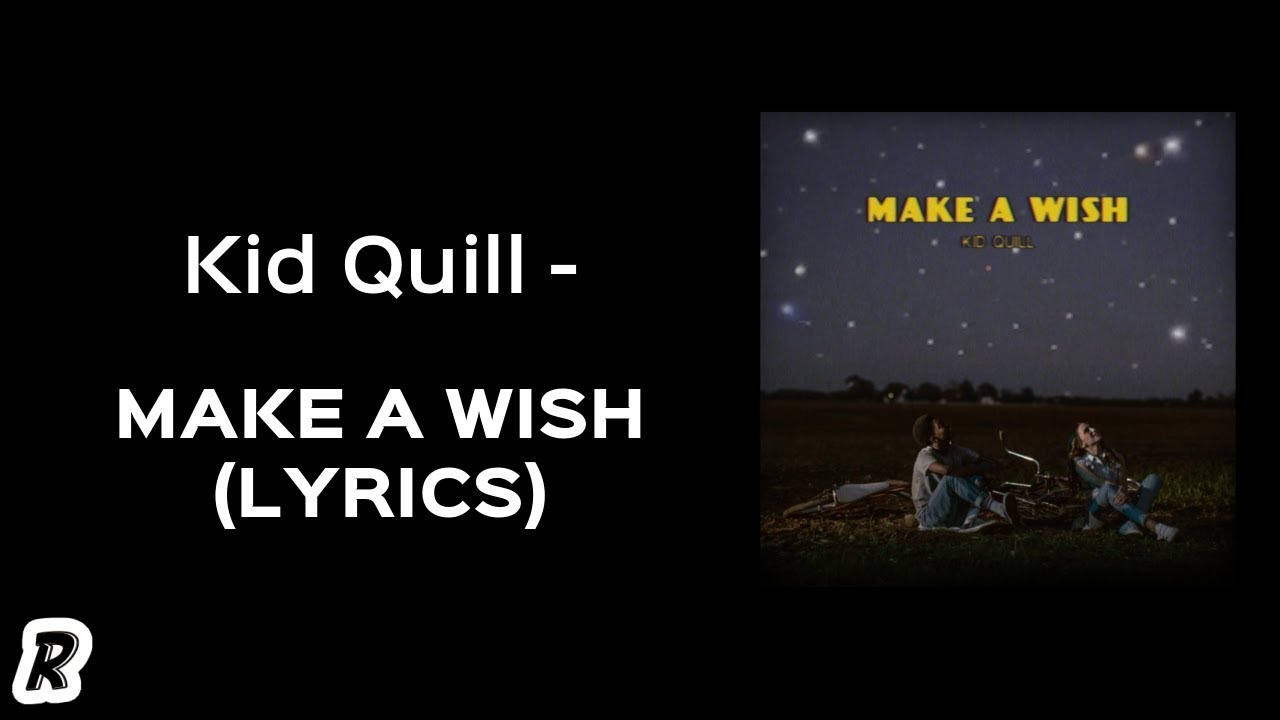 Kid Quill Make a Wish (Lyrics) YouTube