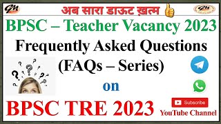 BPSC TRE 2023 | BPSC Teacher Recruitment Vacancy 2023 | Frequently Asked Questions | FAQs Series |