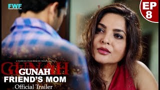 Gunah - FRIEND'S MOM - Episode 8 - Official Trailer | FWFOriginals