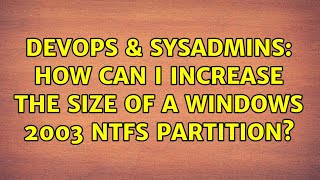 Celebrity DevOps & SysAdmins: How can I increase the size of a Windows 2003 NTFS partition? (9 Solutions!!) Net Worth