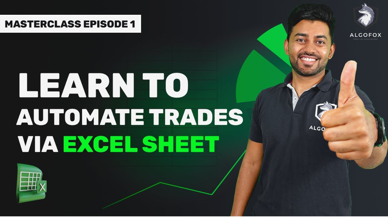 MASTERCLASS TO AUTOMATE TRADES FROM EXCEL SHEET (EP 01)