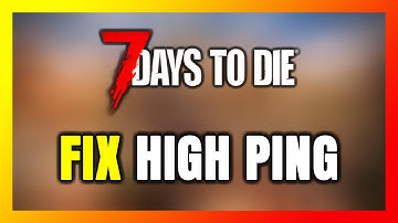 How to FIX 7 Days to Die High Ping & Packet Loss!