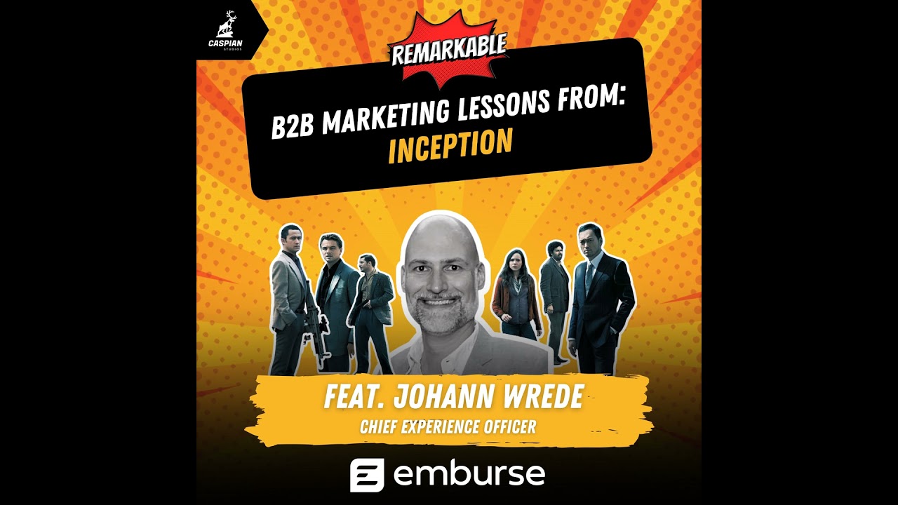 Inception: B2B Marketing Lessons from the Academy Award-Winning Movie with Johann Wrede, Director...