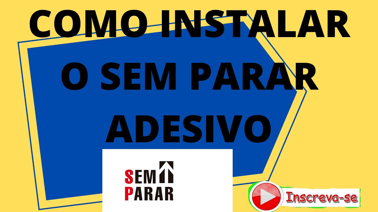 COMO INSTALAR O SEM PARAR ADESIVO - YouTube