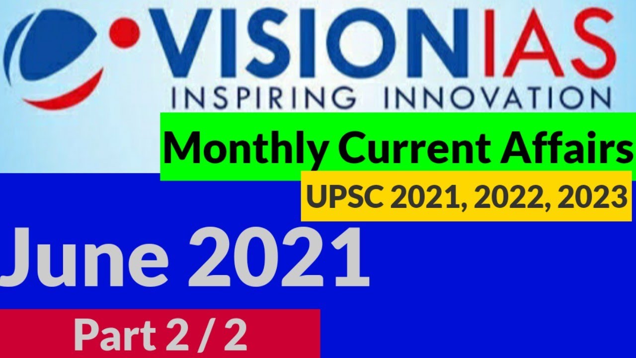 Vision IAS Monthly Current Affairs | June 2021 | Part 2/2