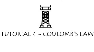 Tutorial 4 - Coulomb’s Law