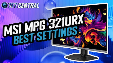 Best Settings Guide for the MSI MPG 321URX