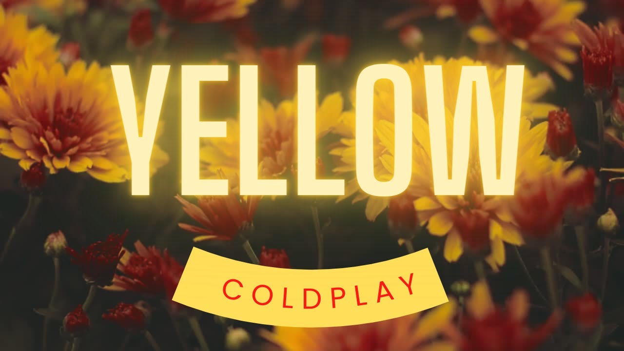 Coldplay - Yellow [Lyrics] - YouTube