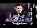 Ortiq Sultonov - 2019 yil erkaklar yili | Ортик Султонов - 2019 йил эркаклар йили