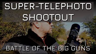 100-400mm SUPER-TELEPHOTO SHOOTOUT