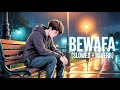 Bewafa Sad Song 😭 (Slowed + Reverb) | Heartbreak Lofi Mix | Hindi Sad Songs 2025