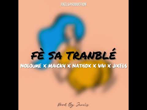NOLOUME X MAICKY X NATHOX X VIVI X JIXELS - FÈ SA TRANBLÉ - #BOUYON2024 (PROD BY JIXELS)