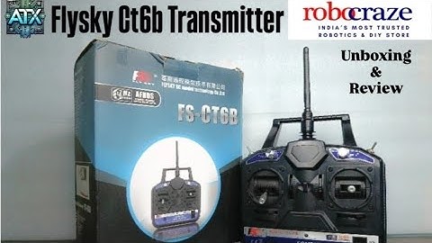 Flysky FS-Ct6B Transmitter Unboxing & Review Video From @Robocraze