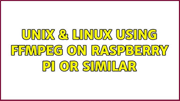Unix & Linux: Using FFMpeg on Raspberry Pi or similar