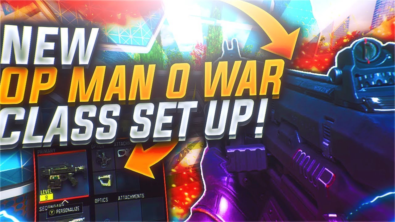 MY BEST MAN-O-WAR CLASS SETUP ON BLACK OPS 3...