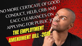 No more HELB, EACC and CRB Clearance Certificates for jobseekers  applying for public jobs.#Bill2019