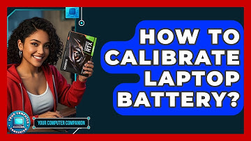 How To Calibrate Laptop Battery? - Your Computer Companion
